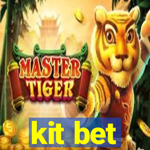 kit bet